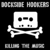 Dockside Hookers - Killing The Music [EP]