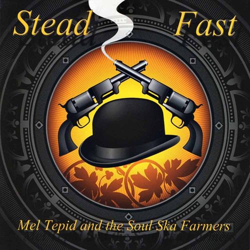 Mel Tepid & The Soul Ska Farmers - Stead Fast [CD][MBU]