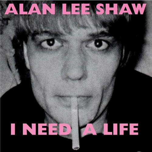 Alan Lee Shaw - I Need A Life [EP][multicolored]